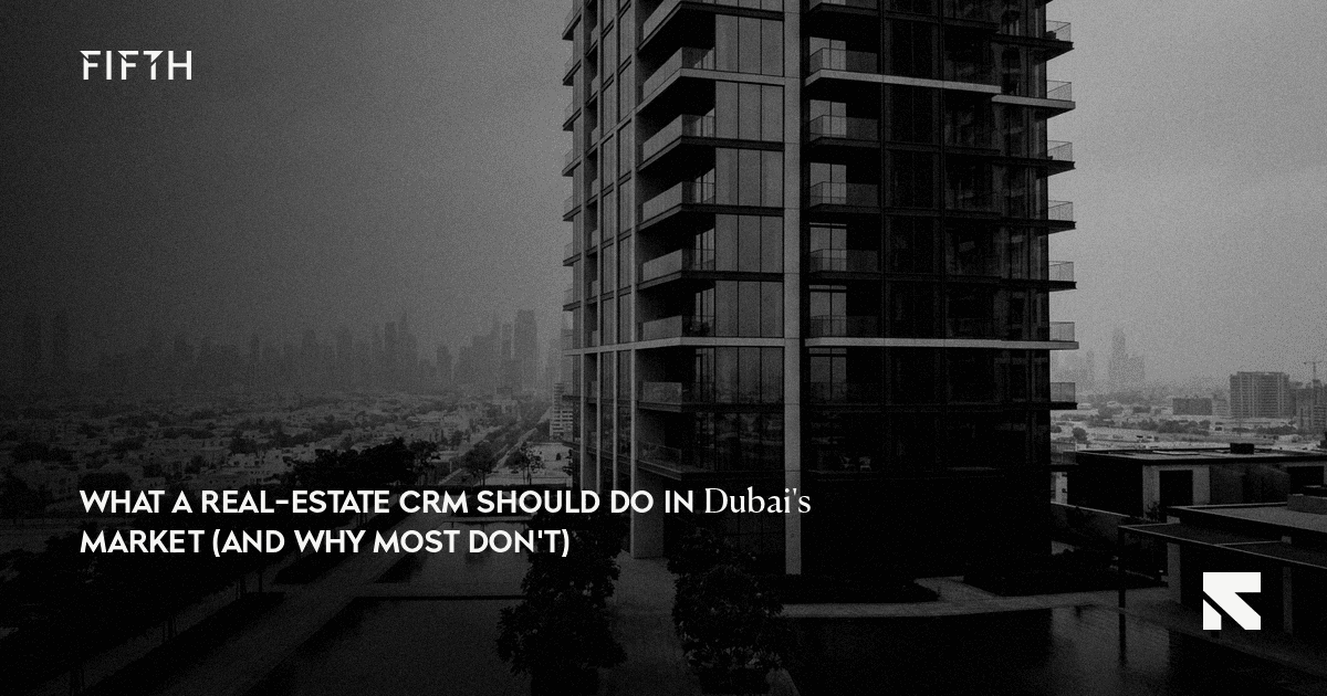 What a Real-Estate CRM Should Do in Dubai's Market (and Why Most Don't)