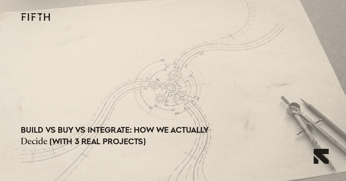 Build vs Buy vs Integrate: How We Actually Decide (With 3 Real Projects)