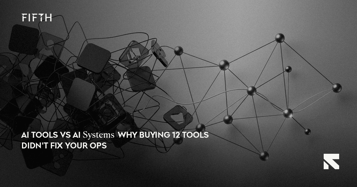 AI Tools vs AI Systems: Why Buying 12 Tools Didn't Fix Your Ops