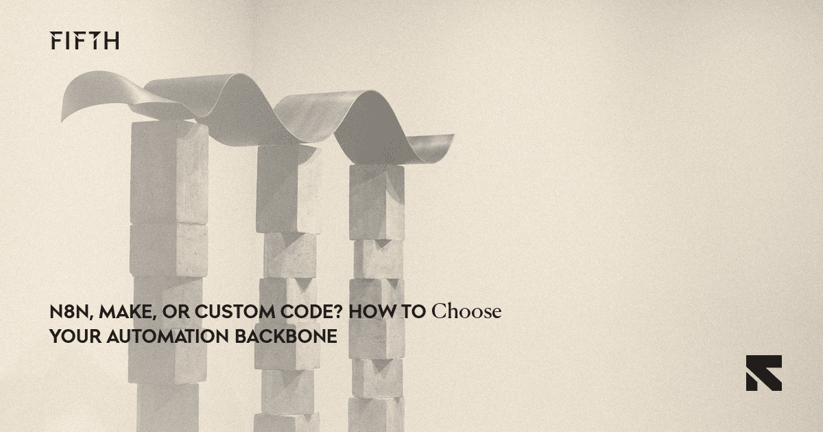n8n, Make, or Custom Code? How to Choose Your Automation Backbone